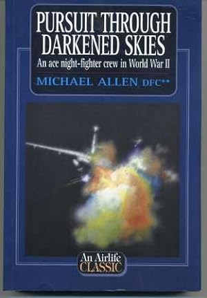 Pursuit Through Darkened Skies : An Ace Night-Fighter Crew in World War II