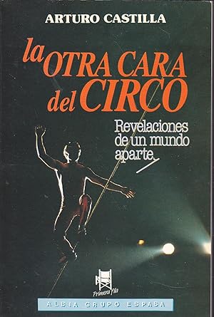 Seller image for LA OTRA CARA DEL CIRCO Revelaciones de un mundo aparte for sale by CALLE 59  Libros