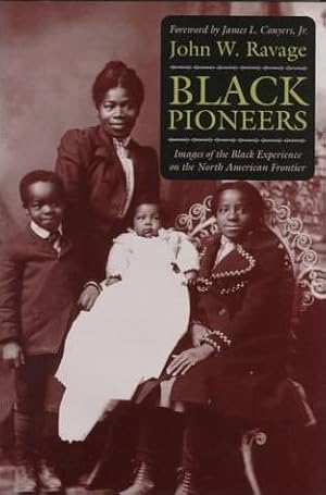 Bild des Verkufers fr Black Pioneers: Images of the Black Experience on the North American Frontier zum Verkauf von Bookmarc's