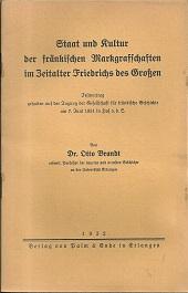 Imagen del vendedor de Staat und Kultur der frnkischen Markgrafschaften im Zeitalter Friedrichs des Groen. Festvortrag gehalten auf der Tagung der Ges. fr frnk. Geschichte am 7.6.1931 in Hof a.d.S. a la venta por Antiquariat Axel Kurta