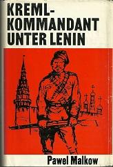 Kreml-Kommandant unter Lenin. Erinnerungen. Übersetzt von Erich Salewski. Umschlagzeichnung und I...