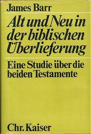 Alt und Neu in der biblischen Überlieferung. Eine Studie zu den beiden Testamenten.