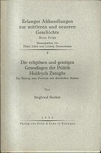 Die religiösen und geistigen Grundlagen der Politik Huldrych Zwinglis. Ein Beitrag zum Problem de...