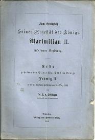 Image du vendeur pour Zum Gedchtni Seiner Majestt des Knigs Maximilian II und seiner Regierung. Rede gehalten vor Seiner Majestt dem Knige Ludwig II. in der S. Cajetans-Hofkirche am 15. Mrz 1864. mis en vente par Antiquariat Axel Kurta