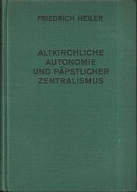 Bild des Verkufers fr Altkirchliche Autonomie und ppstlicher Zentralismus. zum Verkauf von Antiquariat Axel Kurta