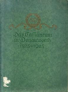 Seller image for Die Pdagogische Stiftung Cassianeum in Donauwrth. Festschrift zum 50. Grndungsjubilum am 4. Juni 1925. for sale by Antiquariat Axel Kurta