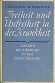 Freiheit und Unfreiheit in der Krankheit. Das Bild des Menschen in der Psychotherapie.