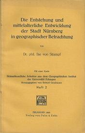 Bild des Verkufers fr Die Entstehung und mittelalterliche Entwicklung der Stadt Nrnberg in geographischer Betrachtung. zum Verkauf von Antiquariat Axel Kurta