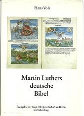 Martin Luthers deutsche Bibel. Entstehung und Geschichte der Lutherbibel. Eingeleitet von Friedri...