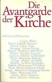 Seller image for Die Avantgarde der Kirche. Bahnbrecher des modernen Katholizismus in Frankreich. Texte und Dokumente 1942-1962. for sale by Antiquariat Axel Kurta