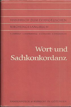 Seller image for Wort- und Sachkonkordanz. Verzeichnis der Strophenanfnge / Die gottesdienstliche Verwendung der Lieder / bersicht ber den Strophenbau der Lieder. for sale by Antiquariat Axel Kurta