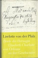 Briefe der Herzogin Elisabeth Charlotte von Orléans an ihre Geschwister. Hrsg. von Heinz Herz.