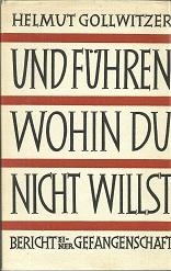 . und führen, wohin du nicht willst. Bericht einer Gefangenschaft.