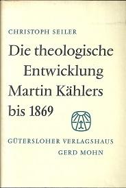 Bild des Verkufers fr Die theologische Entwicklung Martin Khlers bis 1869. zum Verkauf von Antiquariat Axel Kurta