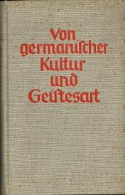 Von germanischer Kultur und Geistesart. Deutsche Vergangenheit als Bildungsgut.