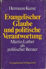 Evangelischer Glaube und politische Verantwortung. Martin Luther als politischer Berater seiner L...