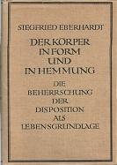 Bild des Verkufers fr Der Krper in Form und in Hemmung. Die Beherrschung der Disposition als Lebensgrundlage. zum Verkauf von Antiquariat Axel Kurta