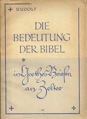 Bild des Verkufers fr Die Bedeutung der Bibel in Goethes Briefen an Zelter. zum Verkauf von Antiquariat Axel Kurta