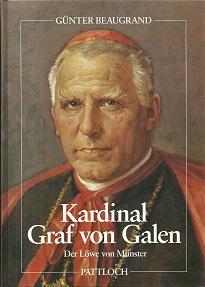 Kardinal Graf von Galen. Der Löwe von Münster.