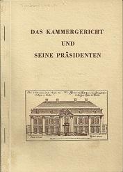 Bild des Verkufers fr Das Kammergericht und seine Prsidenten. Im Auftrage des Senators fr Justiz in Berlin bearbeitet. zum Verkauf von Antiquariat Axel Kurta