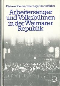 Bild des Verkufers fr Arbeitersnger und Volksbhnen in der Weimarer Republik. zum Verkauf von Antiquariat Axel Kurta