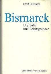 Seller image for Bismarck. Urpreue und Reichsgrnder. for sale by Antiquariat Axel Kurta