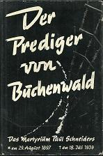 Seller image for Der Prediger von Buchenwald. Das Martyrium Paul Schneiders. Geboren am 29. August 1897, gestorben am 18. Juli 1939. for sale by Antiquariat Axel Kurta