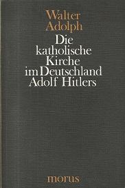Bild des Verkufers fr Die katholische Kirche im Deutschland Adolf Hitlers. zum Verkauf von Antiquariat Axel Kurta