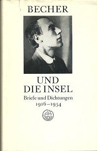 Imagen del vendedor de Becher und die Insel. Briefe und Dichtungen 1916-1954. a la venta por Antiquariat Axel Kurta