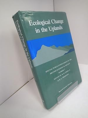 Ecological Change in the Uplands: Special Publication Number 7 of the British Ecological Society