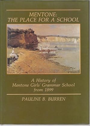 Imagen del vendedor de Mentone: The Place For A School. A History of Mentone Girls' Grammar School from 1899. a la venta por Time Booksellers