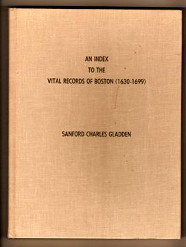 An Index to the Vital Records of Boston (1630-1699)