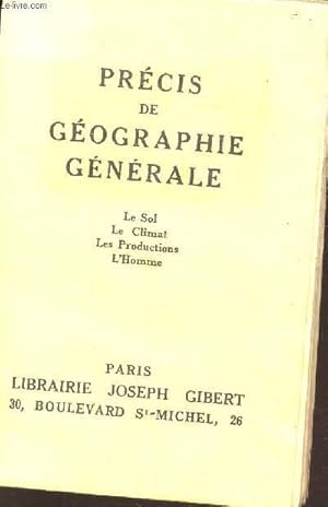 Seller image for PRECIS DE GEOGRAPHIE GENERALE : LE SOL - LE CLIMAT - LES PRODUCTIONS - L'HOMME. for sale by Le-Livre