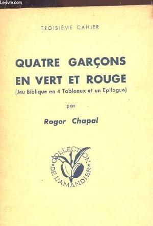 Imagen del vendedor de QUATRE GARCONS EN VERT ET ROUGE - (Jeu biblique en ' tableaux et un epilogue) / TROISIEME CAHIER / COLLECTION DE L'AMANDIER. a la venta por Le-Livre