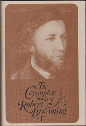 Image du vendeur pour The Complete Works of Robert Browning, With Variant Readings and Annotations, Volume V / 5 / Five mis en vente par Nighttown Books