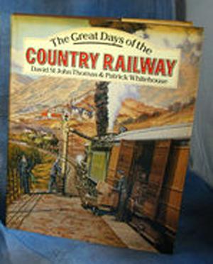 Bild des Verkufers fr The Great Days of the Country Railway zum Verkauf von Horsham Rare Books