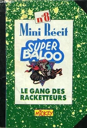 Bild des Verkufers fr MINI RECIT N 8, SUPER BALOO, LE GANG DES RECKETTEURS zum Verkauf von Le-Livre