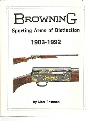 Imagen del vendedor de Browning Sporting Arms of Distinction 1903 - 1992 a la venta por Midway Book Store (ABAA)
