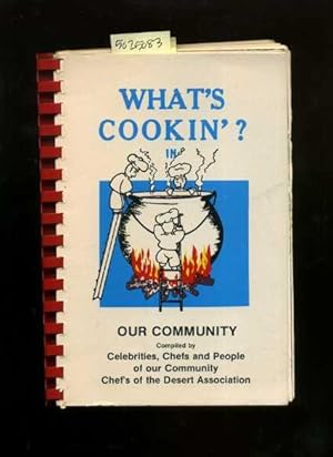 Seller image for What's Cookin in Our Community Compiled By Celebrities Chefs and People in Our Community : Chefs of the Desert Association [A Cookbook / Recipe Collection / Compilation of Fresh Ideas, Traditional / Regional Fare, Comprehensive Cooking Instructions ] for sale by GREAT PACIFIC BOOKS