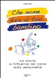 Che nome dare al tuo bimbo? Il grande libro dei nomi