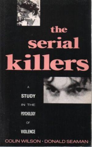 Seller image for THE SERIAL KILLERS A Study in the Psychology of Violence. for sale by Loretta Lay Books