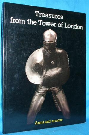 Image du vendeur pour Treasures from the Tower of London: Arms and Armour mis en vente par Alhambra Books