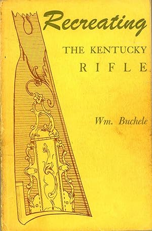 Bild des Verkufers fr Recreating the Kentucky Rifle zum Verkauf von COLLECTOPHILE