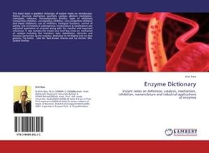 Seller image for Enzyme Dictionary : Instant notes on definition, catalysis, mechanism, inhibition, nomenclature and industrial applications of enzymes for sale by AHA-BUCH GmbH