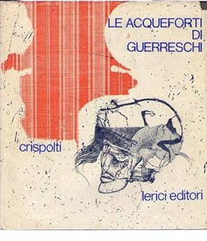 Le acqueforti di Guerreschi 1952-1966. [ACME. Argomenti di arti visive; 2].