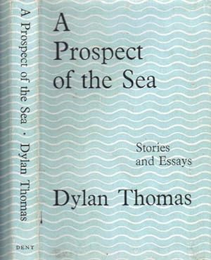 Imagen del vendedor de A PROSPECT OF THE SEA and Other Stories and Prose Writings. a la venta por Black Stump Books And Collectables