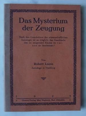 Das Mysterium der Zeugung. Nach den Grundsätzen der wissenschaftlichen Astrologie ist es möglich,...