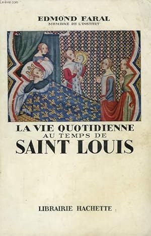 Bild des Verkufers fr LA VIE QUOTIDIENNE AU TEMPS DE SAINT LOUIS zum Verkauf von Le-Livre