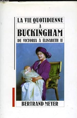 Seller image for LA VIE QUOTIDIENNE A BUCKINGHAM DE VICTORIA A ELISABETH II for sale by Le-Livre
