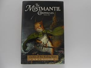 Imagen del vendedor de The Mistmantle Chronicles Book One - Urchin Of The Riding Stars a la venta por Lindenlea Books